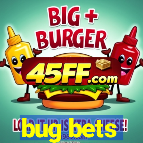 bug bets